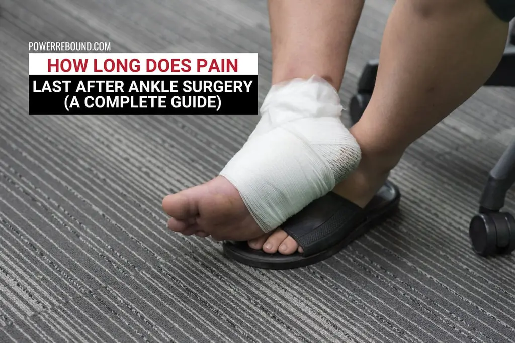 How Long Does Pain Last After Ankle Surgery? A Complete Guide