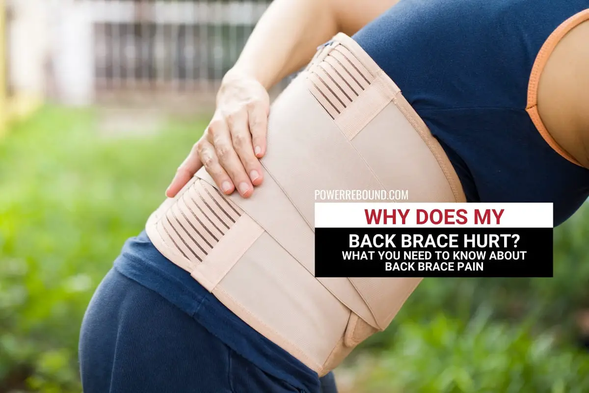 Why Does My Back Brace Hurt? What You Need to Know About Back Brace Pa PowerRebound™