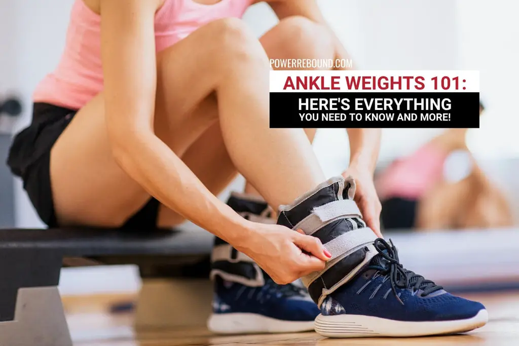Ankle Weights 101: Here's Everything You Need to Know and More