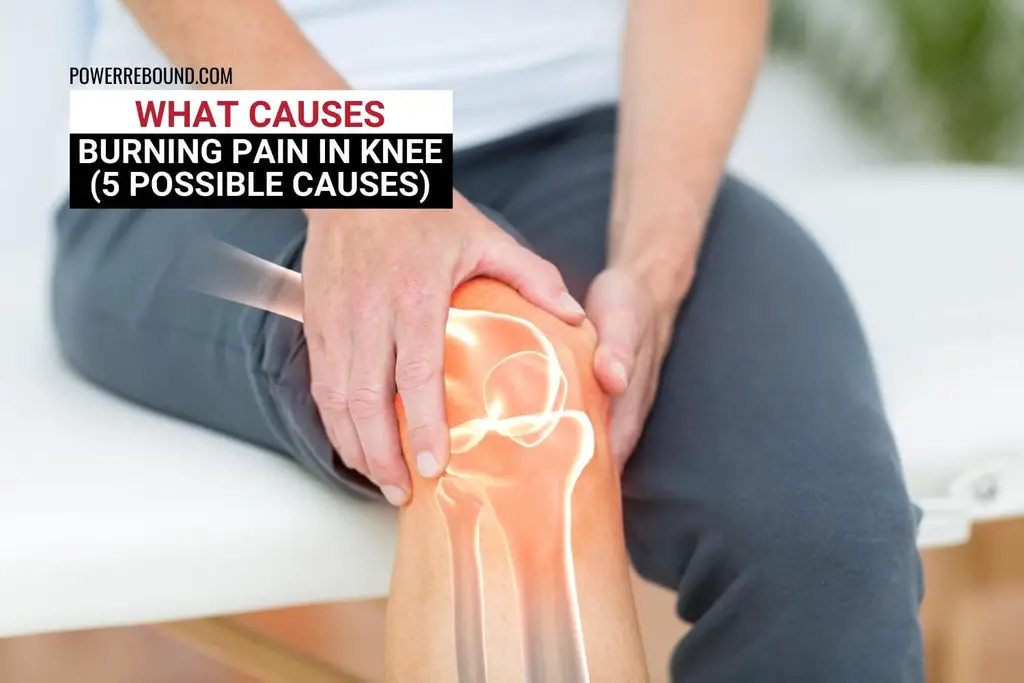 What Causes Burning Pain in Knee? (5 Possible Causes)