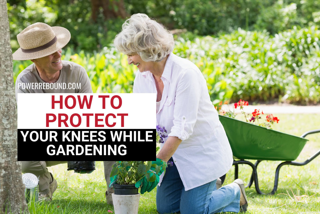 How To Protect Your Knees While Gardening