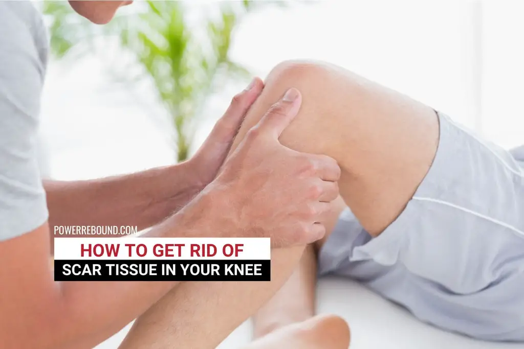 How to Get Rid of Scar Tissue in Your Knee?