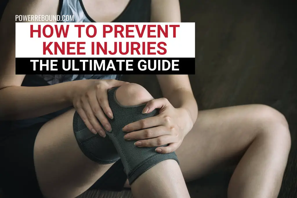 How to Prevent Knee Injuries: The Ultimate Guide