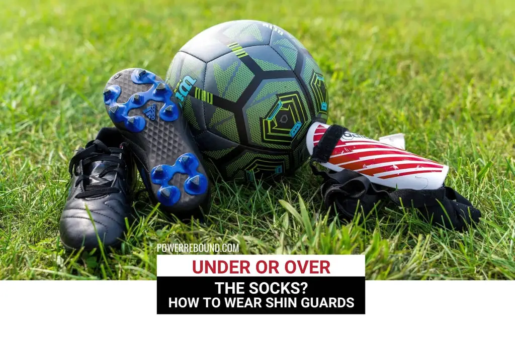 Under or Over the Socks? How to Wear Shin Guards