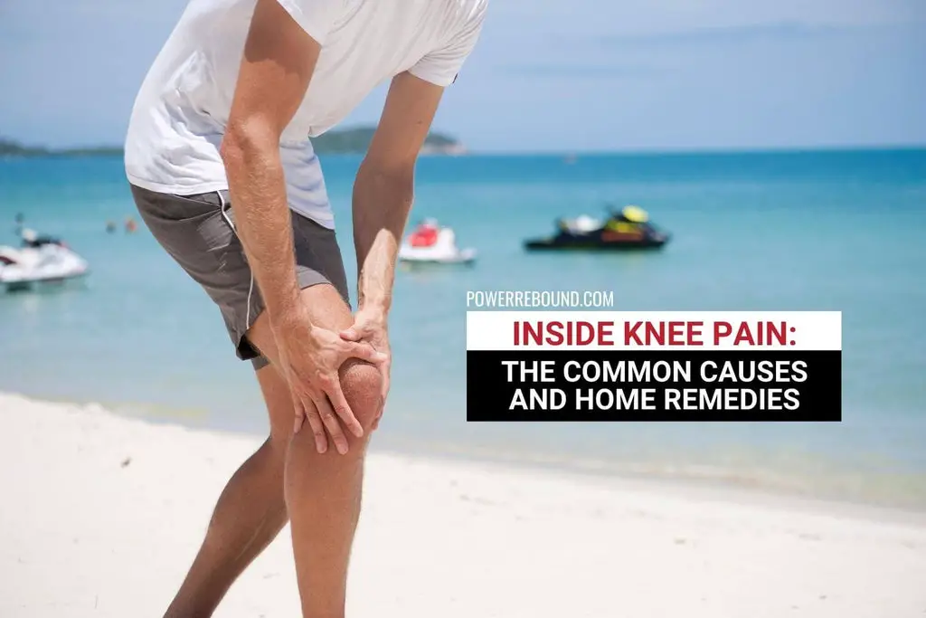 Inside Knee Pain: The Common Causes and Home Remedies