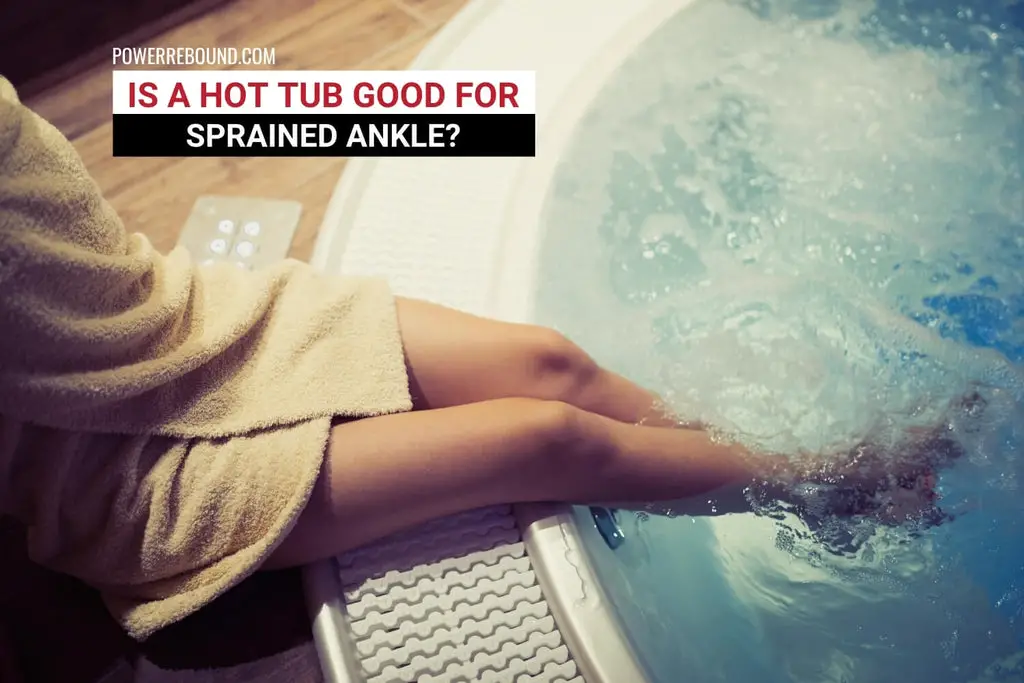 Is a Hot Tub Good for a Sprained Ankle?