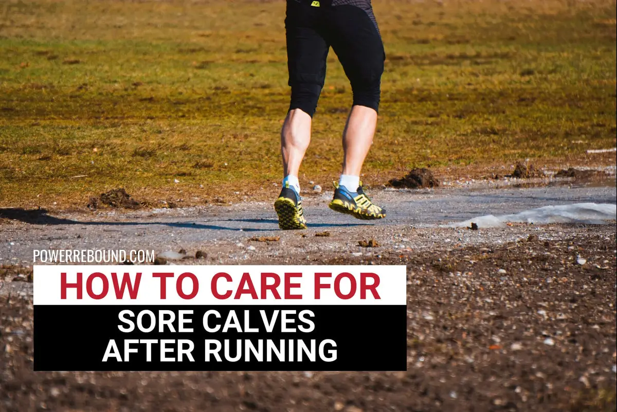 How to Care For Sore Calves After Running PowerRebound™