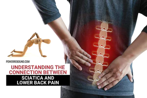 Understanding the Connection Between Sciatica and Lower Back Pain