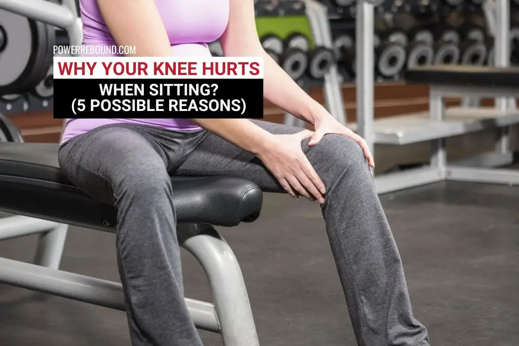 Why Your Knee Hurts When Sitting: 5 Possible Reasons