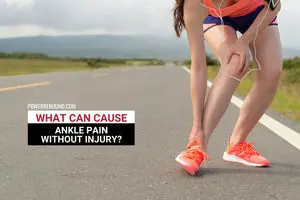 What Can Cause Ankle Pain Without Injury?